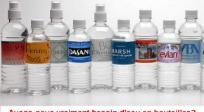 Avons-nous vraiment besoin d’eau en bouteilles ?