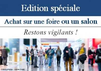 Achat sur une foire ou un salon – Restons vigilants !